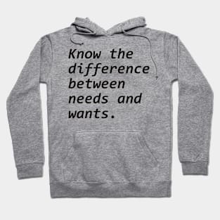 Know the difference between needs and wants. Hoodie